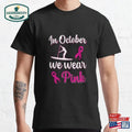 In October We Wear Pink Breast Classic T-shirt Unisex Sweatshirt Hoodie | RetroVerseTees.com