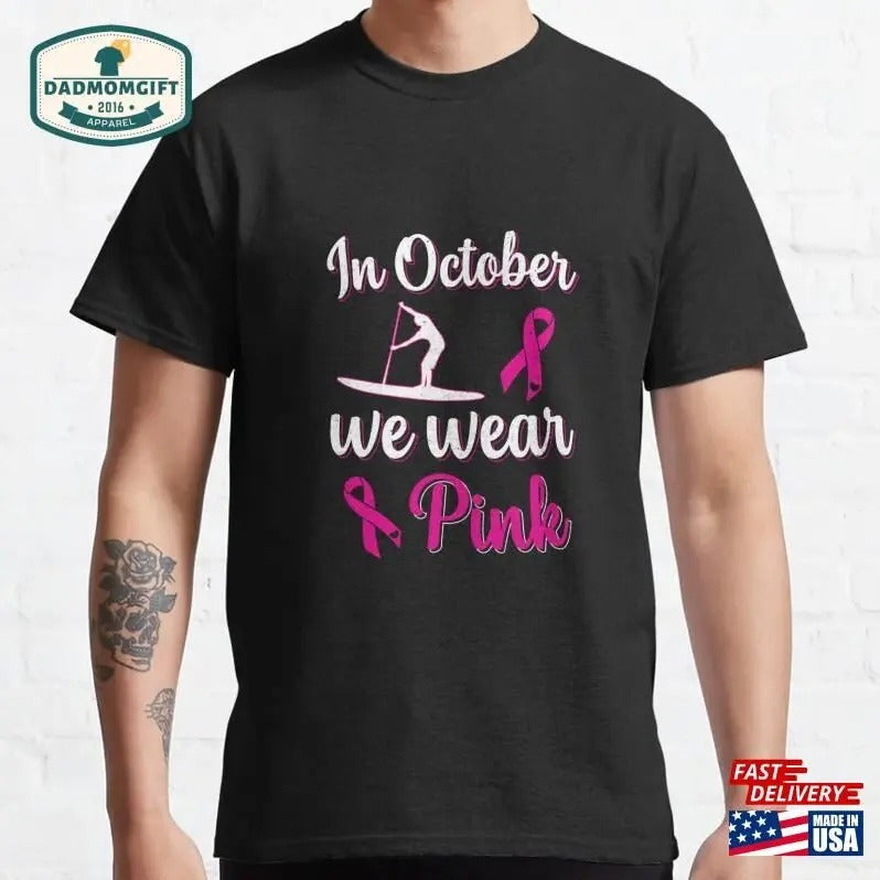 In October We Wear Pink Breast Classic T-shirt Unisex Sweatshirt Hoodie | RetroVerseTees.com