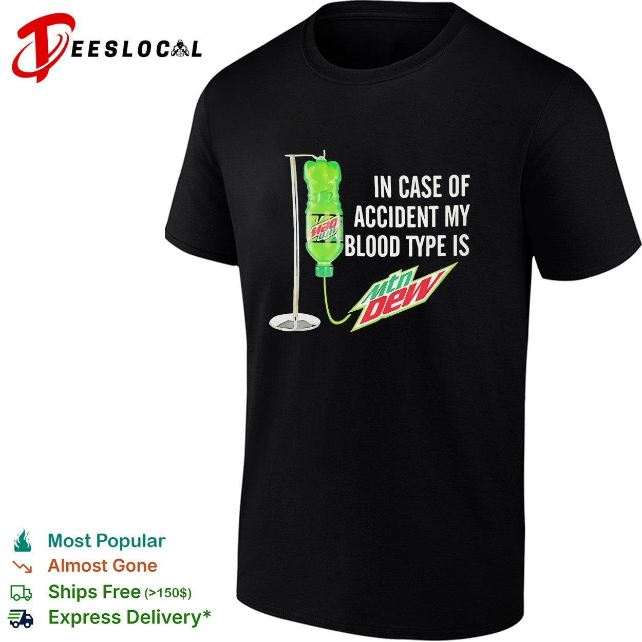 In case of accident my blood type is Mtn Dew IV drip shirt