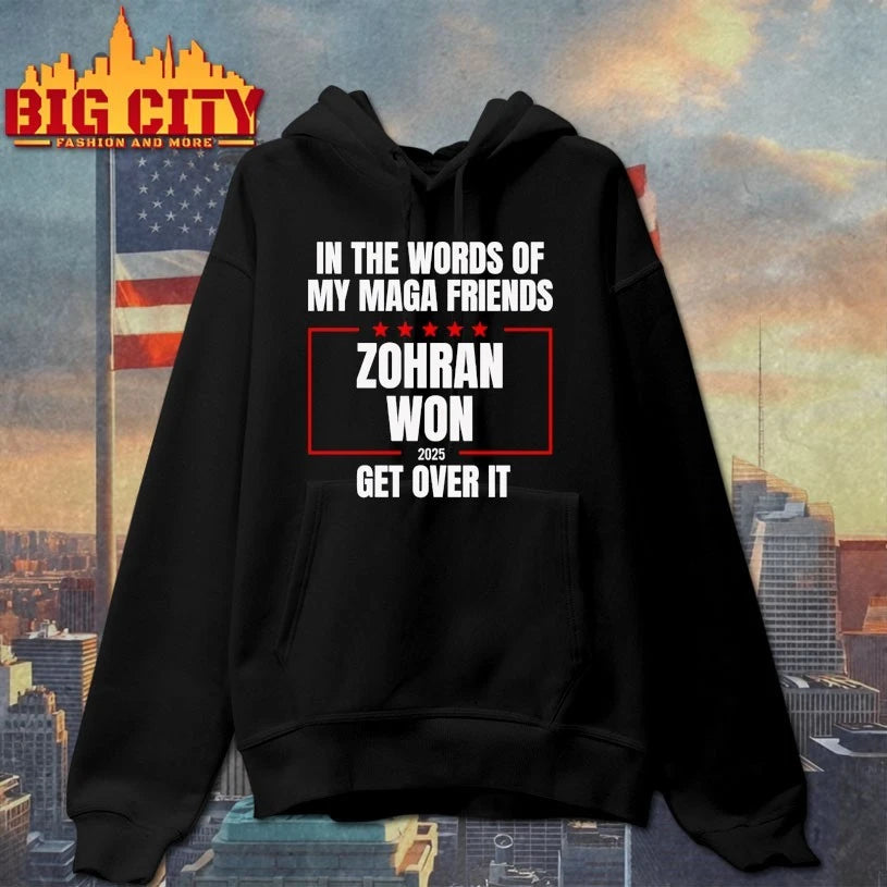 In the words of my Maga Friends Zohran Won 2025 get over it shirt