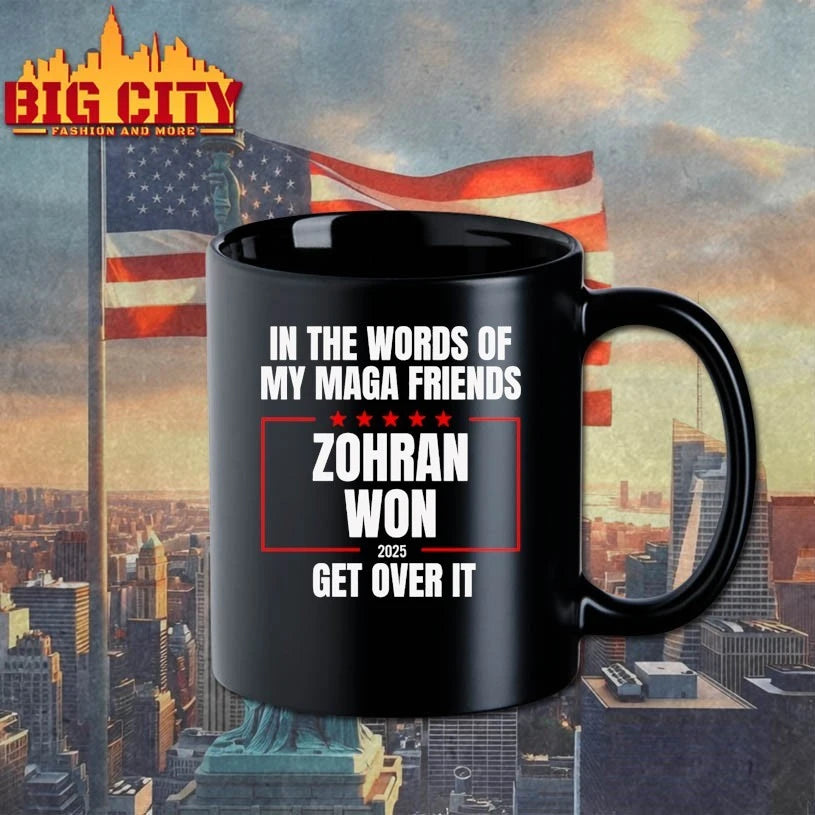 In the words of my Maga Friends Zohran Won 2025 get over it shirt