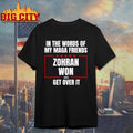 In the words of my Maga Friends Zohran Won 2025 get over it shirt