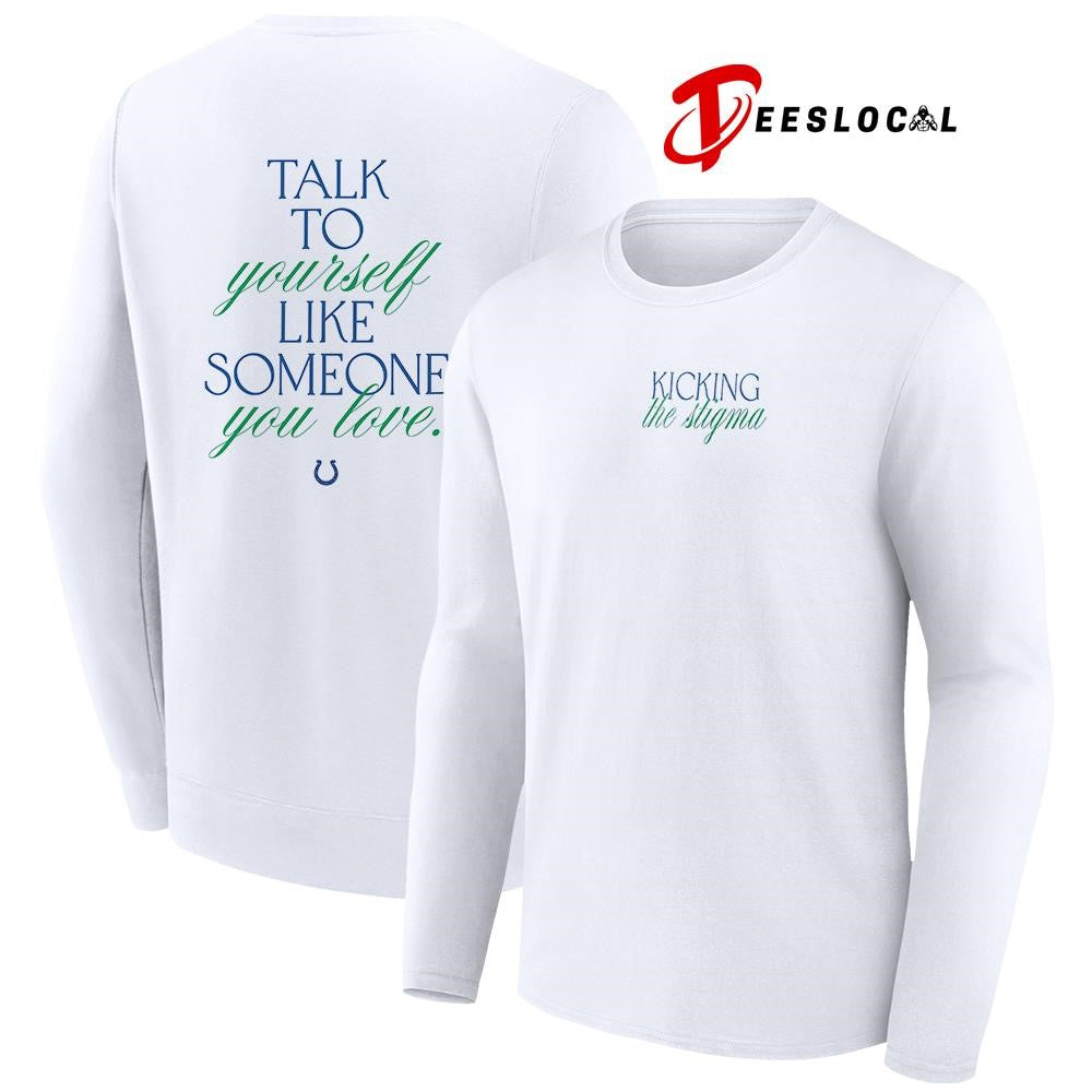 Indianapolis Colts kicking the Stigma talk to yourself like someone you love text shirt