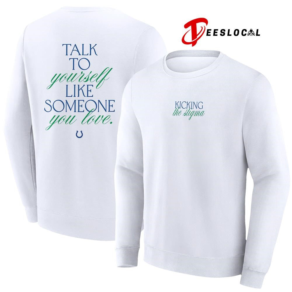 Indianapolis Colts kicking the Stigma talk to yourself like someone you love text shirt