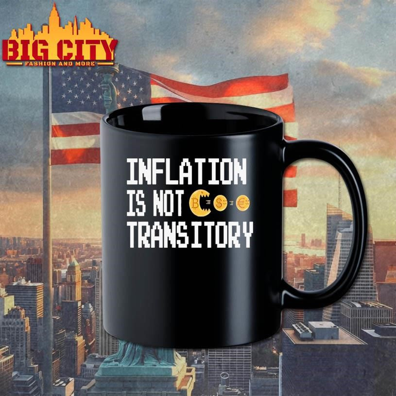 Inflation Is Not Transitory Shirt