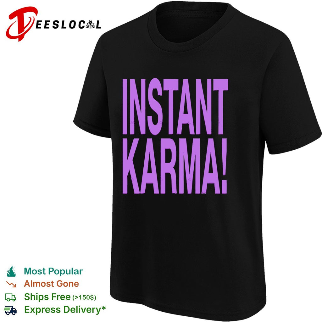 Instant karma shirt