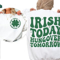 Irish Today Hungover Tomorrow Crewneck Sweatshirt, St Patricks day Shirt , Irish T-shirt Hoodie | RetroVerseTees.com