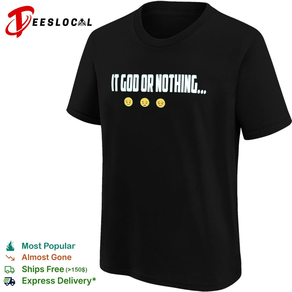 It God or Nothing inspirational faith shirt