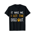 It Was Me I Let The Dogs Out Gift Tee Unisex T-Shirt Made in USA Hoodie, Sweatshirt | RetroVerseTees.com