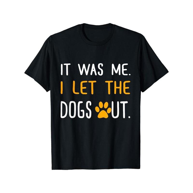 It Was Me I Let The Dogs Out Gift Tee Unisex T-Shirt Made in USA Hoodie, Sweatshirt | RetroVerseTees.com