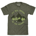 It's All Good in the Woods T-Shirt - Green Hoodie, Sweatshirt | RetroVerseTees.com