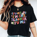 It's Me Hi I'm The Teacher It's Me Shirt, Trendy Teacher T-Shirt, Back to School, Retro Teacher Gift Tee, Groovy Teacher...
