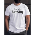 It's My Birthday Print T Shirt, Tees For Men, Casual Short Sleeve T-shirt For Summer Made in USA Hoodie, Sweatshirt