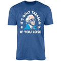 It's Only Treason If You Lose Unisex Tshirt, 4th of July Shirt, It's Only Treason If You Lose Shirt, Gift For Him, Gift...