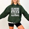 It's Weird Being The Same Age As Old People Funny Hoodie Casual Street Style Fleece Pullover Hooded Sweatshirt Tops...
