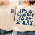 Its A Good Day To do Xray Shirt, RT Nurse Shirt Best Price Hoodie, Sweatshirt | RetroVerseTees.com