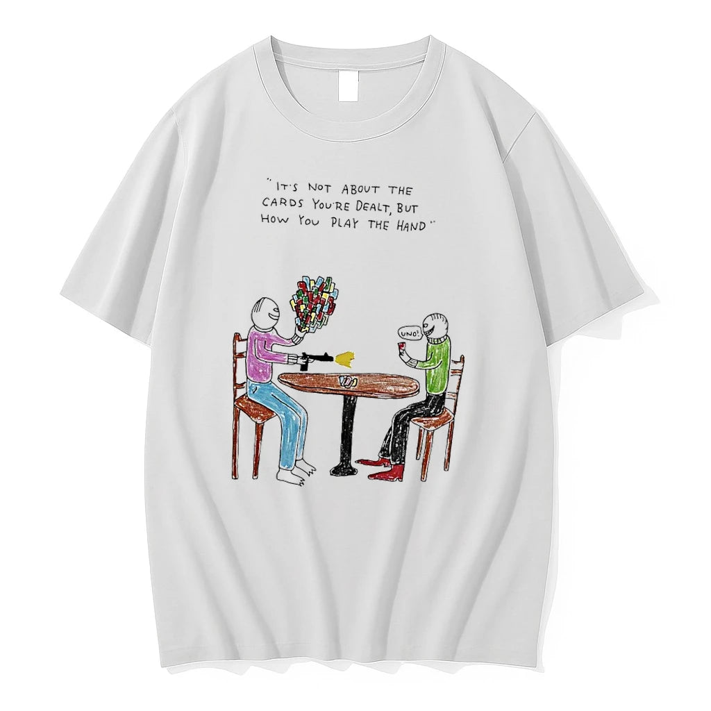 Its Not About The Cards Youre Dealt But How You Play The Hand Uno Tshirts