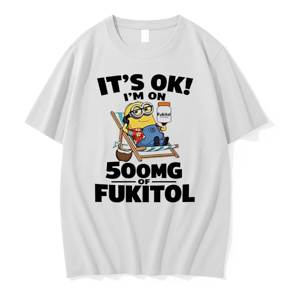 Its Ok Im On 500mg Of Fukitol Minions Tshirts Sweater