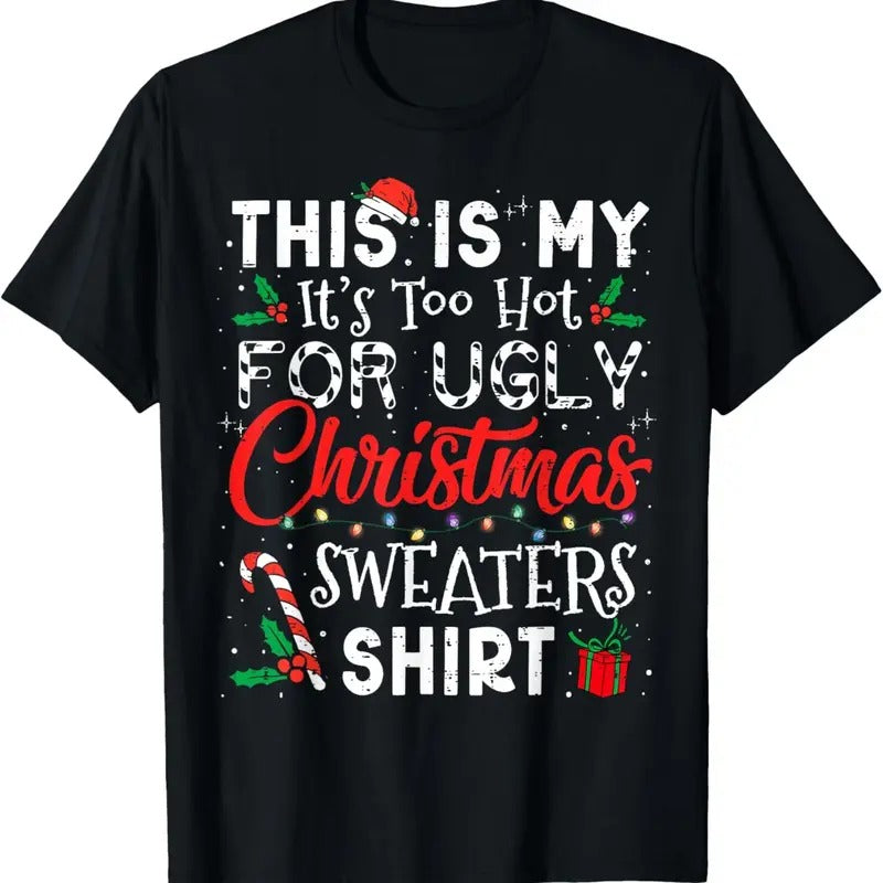 Its Too Hot For Ugly Christmas Sweaters Funny Xmas PJs Men T-Shirt Hoodie, Sweatshirt | RetroVerseTees.com