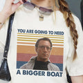 Jaws Movie Shirt Jaws Martin Brody Shirt Vintage You Are Going To Need A Bigger Boat Shirt Hoodie, Sweatshirt