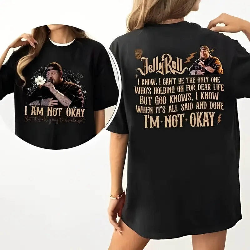Jelly R0ll I Am Not Okay Two-sided Shirt for Fans, Unisex Crewneck Tour Tee Hoodie, Sweatshirt | RetroVerseTees.com
