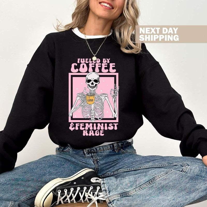 Jessie J Ross Fueled By Coffee And Feminist Rage Sweatshirt, Retro T-shirt, Skeleton Aesthetic Feminist Hoodie, Unisex...