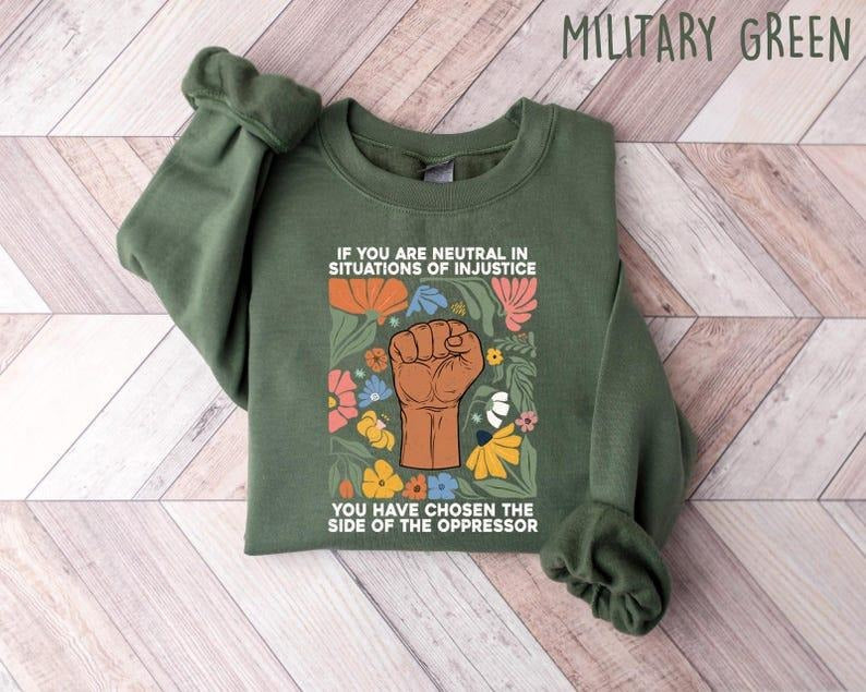 Jessie J Ross If You Are Neutral In Situations Of Injustice You Have Chosen The Side Of Oppressor Sweatshirt, Resistance...