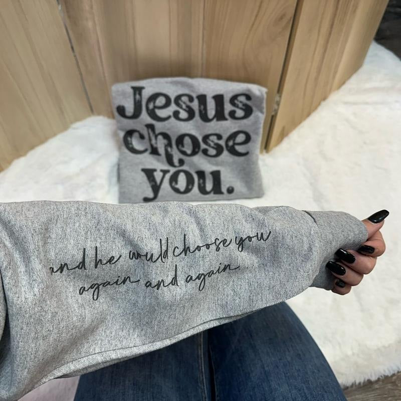 Jesus Chose You Sweatshirt with Sleeve Print T-Shirts, Hoodie | RetroVerseTees.com