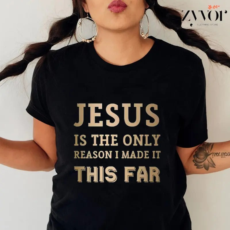 Jesus Is The Only Reason I Made It This Far Shirt Casual Style Crew Neck Short Sleeve T-Shirt Tops Trendy for Unisex,...