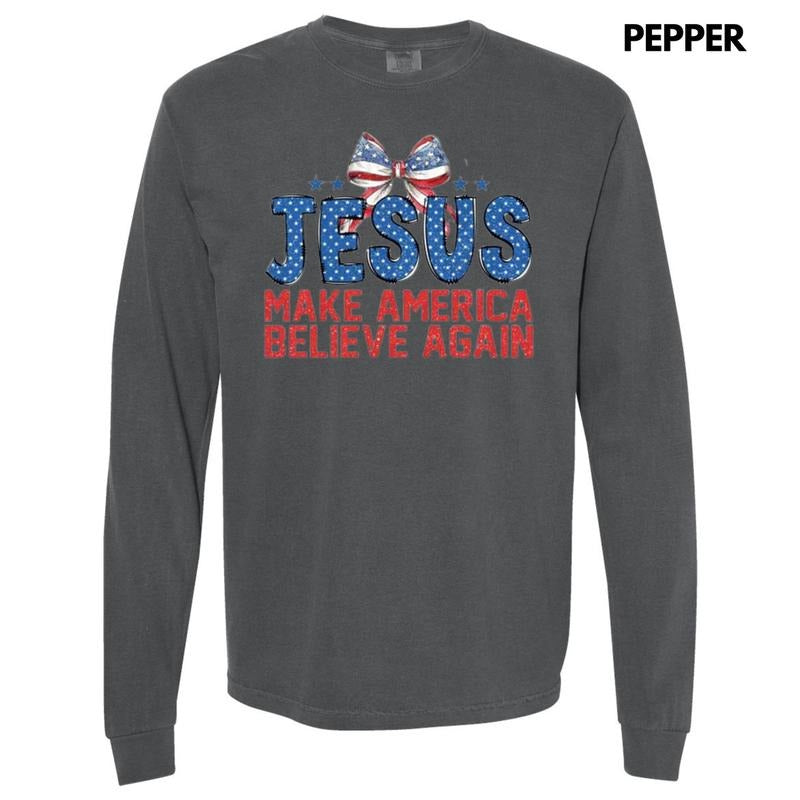 Jesus Make America Believe Long Sleeve Comfort Colors T-Shirt Hoodie, Sweatshirt | RetroVerseTees.com