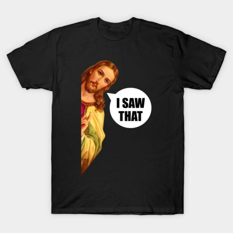 Jesus Saw That" Funny Christian T-Shirt - FOG & Comfortable Fit style 02 Hoodie, Sweatshirt | RetroVerseTees.com