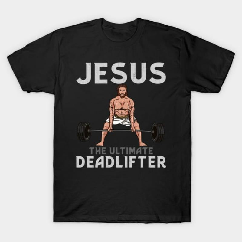 Jesus TNF Ultimate Deadlifter T-Shirt T-Shirt Hoodie, Sweatshirt | RetroVerseTees.com
