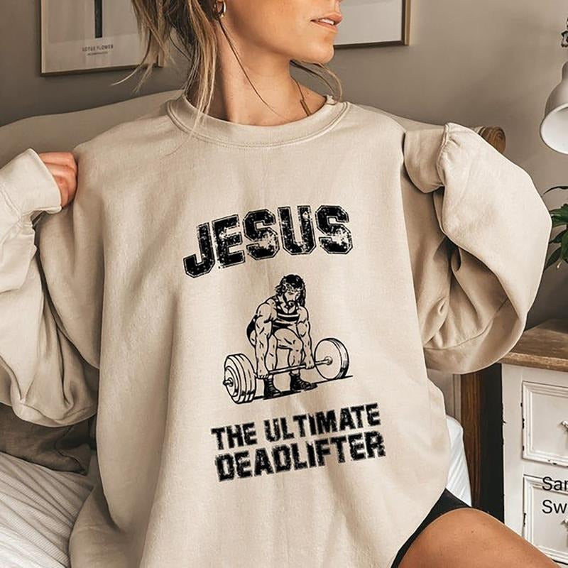 Jesus The Ultimate Deadlifter Sweatshirt, Funny Christian Shirt, Funny Jesus Shirt And Sweatshirt Hoodie | RetroVerseTees.com