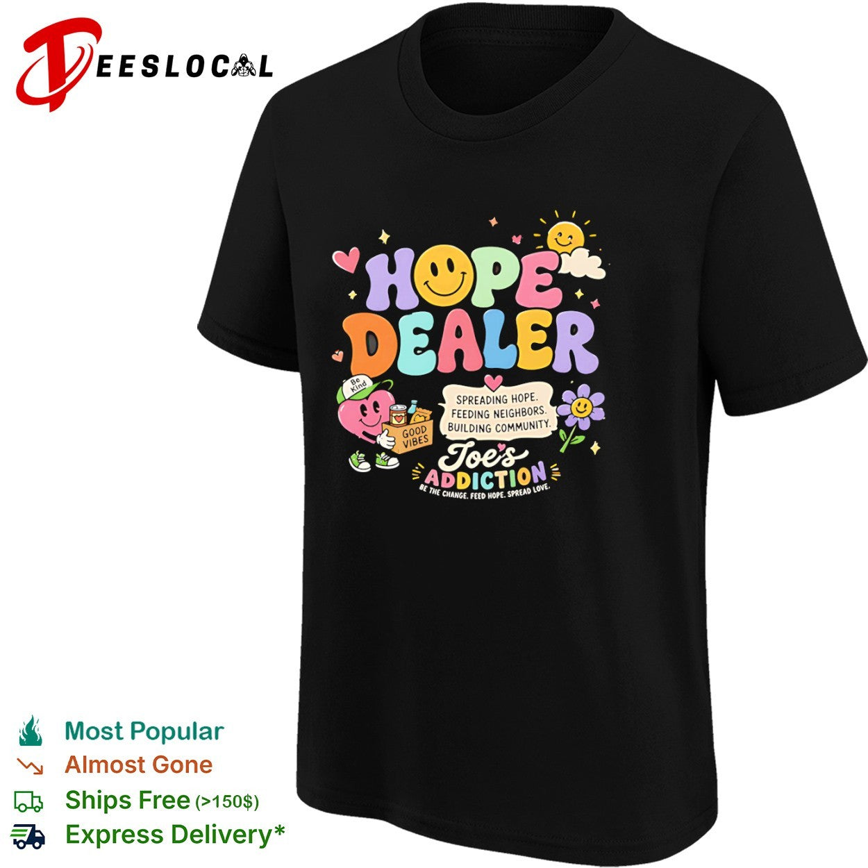 Joe’s Addiction hope dealer spreading hope feeding neighbors building community shirt