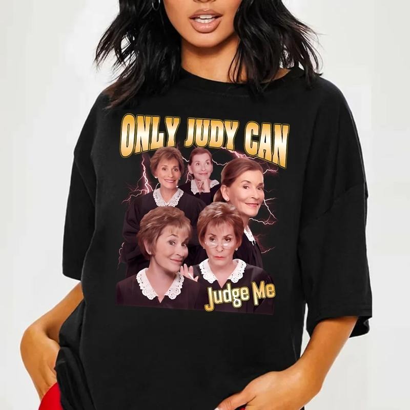 Judge Judy Quotes Tshirt Sweatshirt Hoodie, Only Judy Can Judge Me Shirt, Funny Tv Shirt, Lawyer Gift Tee, Classic Tv...