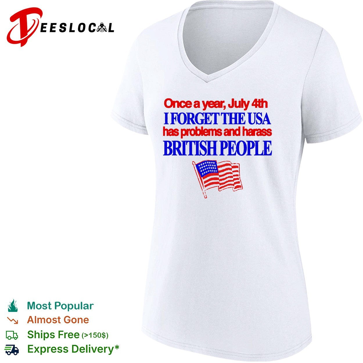 July 4th I forget USA has problems and harass British people shirt