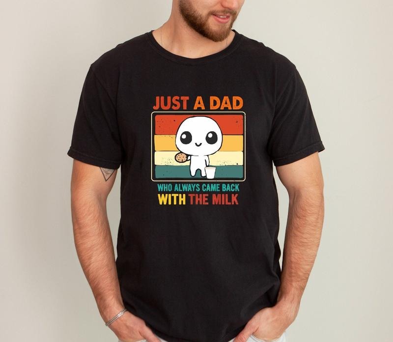 Just A Dad Who Always Came Back With The Milk Tee Shirt, Funny Fathers Day Graphic Tee, Fathers Day Gift, Dad Shirt, Papa...