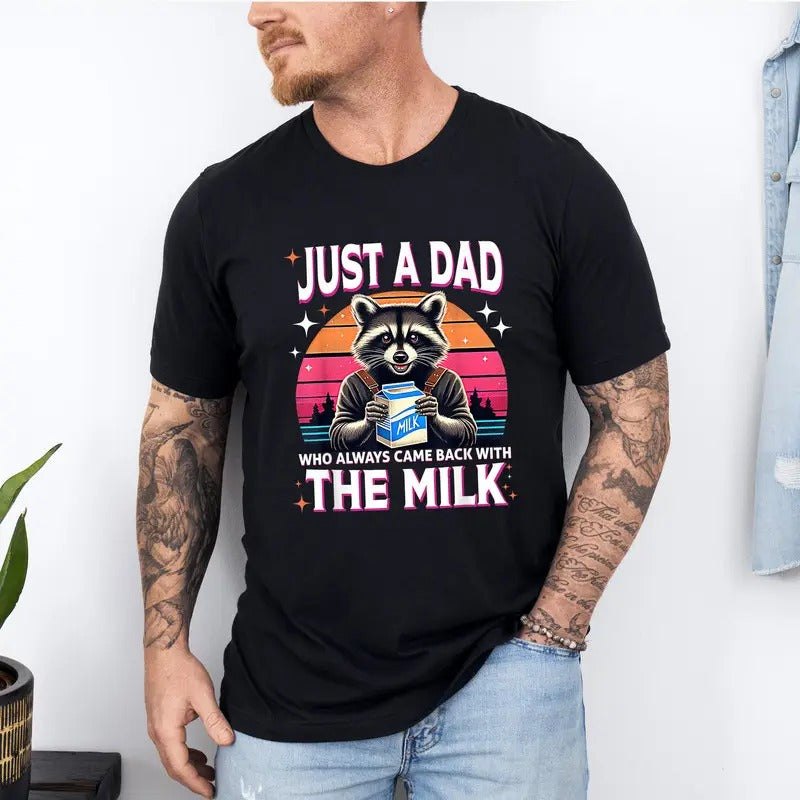 Just A Dad Who Came Back With The Milk Father's Day Raccoon Shirt, Dark Humor Minimalist Funny Milk Shirt, Gift For Dad...