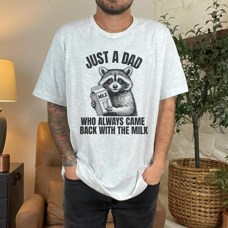 Just A Dad Who Came Back With The Milk Father's Day Raccoon Shirt, Dark Humor Minimalist Funny Milk T-shirt Hoodie,...
