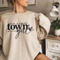 Just A Small Town Girl Sweatshirt Casual Fit Womenswear Casual Wear T-Shirts, Hoodie | RetroVerseTees.com