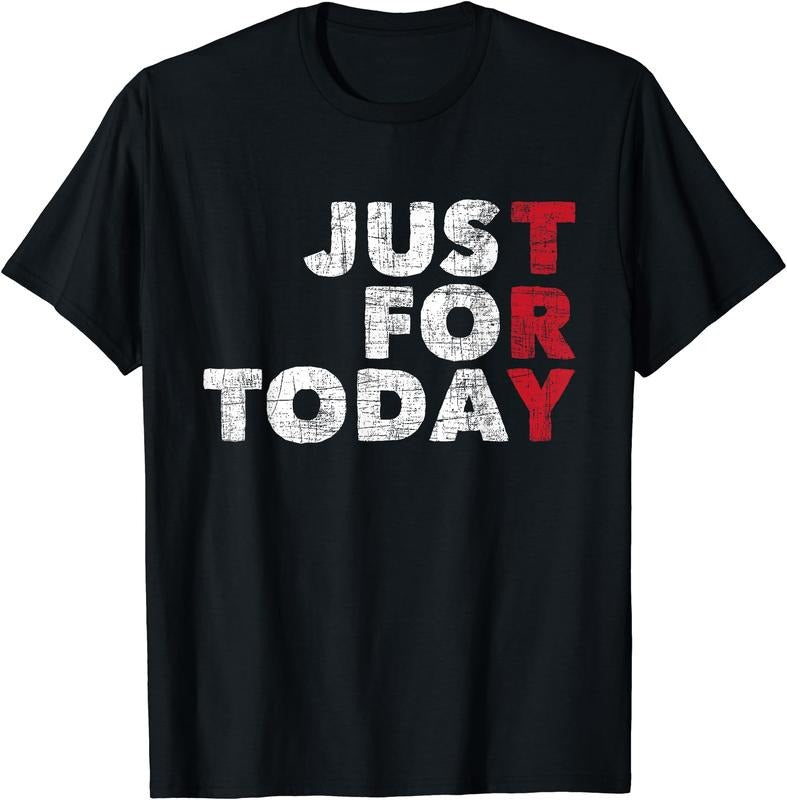 Just For Today - Sobriety Anniversary Sober AA NA Recovery mens T-Shirt | Unisex Cotton Tee Gift, Crewneck, Short Sleeve...