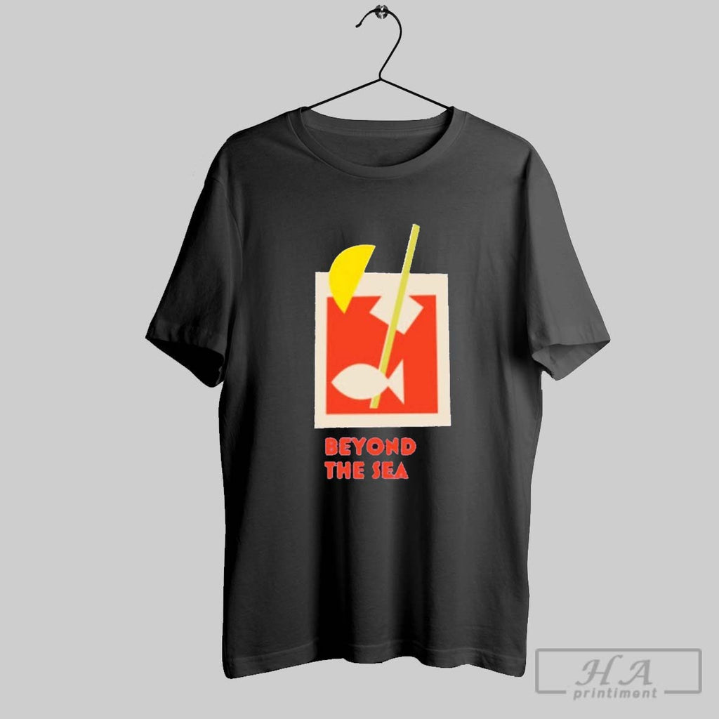 Just In Time Beyond The Sea T Shirts