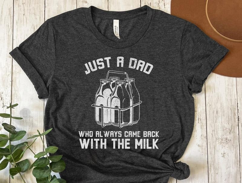 Just a Dad Who Always Came Back with the Milk Graphic Tee, Funny Dad T-Shirt, Father's Day Gift, Cool Dad Shirt, Humorous...