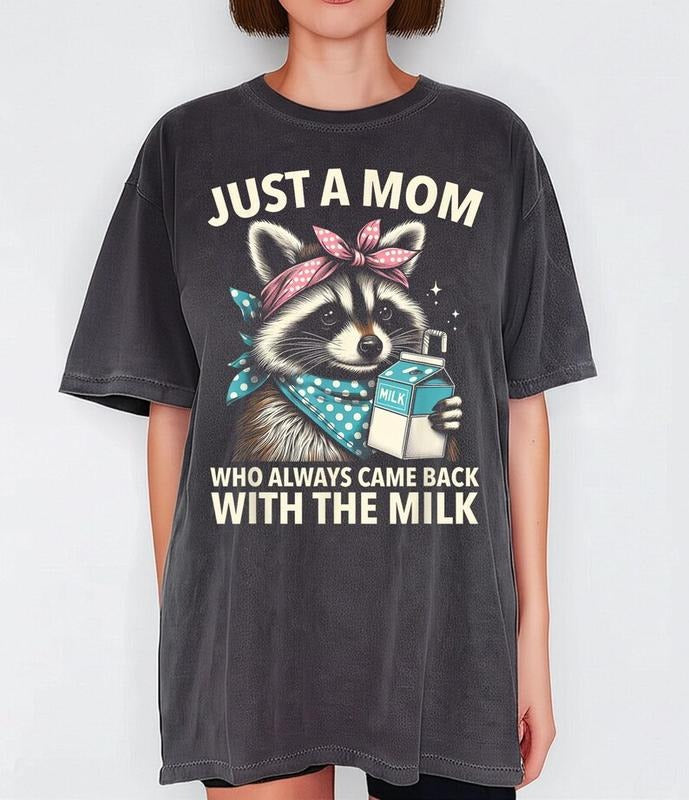 Just a mom who always come back with the milk t-shirt Hoodie, Sweatshirt | RetroVerseTees.com