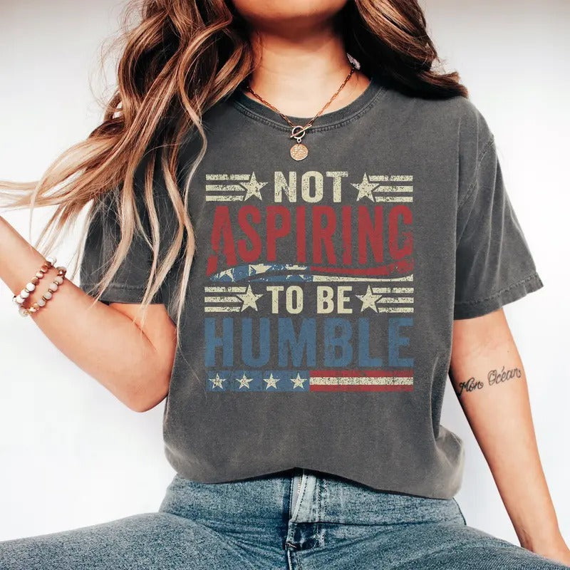 Kamala Harris I Do Not Aspire to be Humble Shirt, I Don't Aspire to Be Humble Shirt, Bold Statement Tee, Empowering Women...