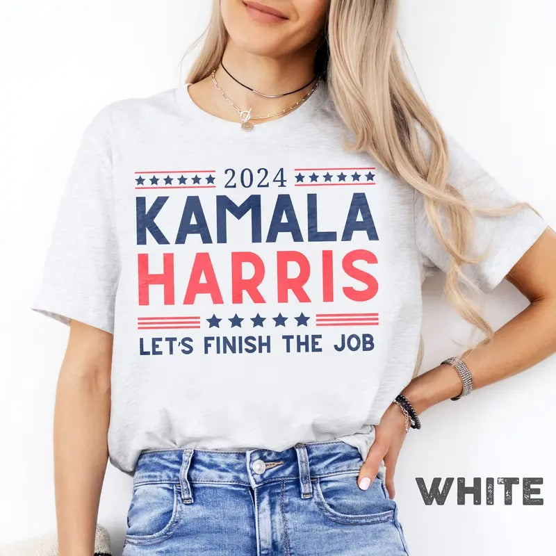 Kamala Harris Shirt, Kamala 2024 Shirt, Let's Finish The Job Tee, President Kamala Tee Hoodie, Sweatshirt