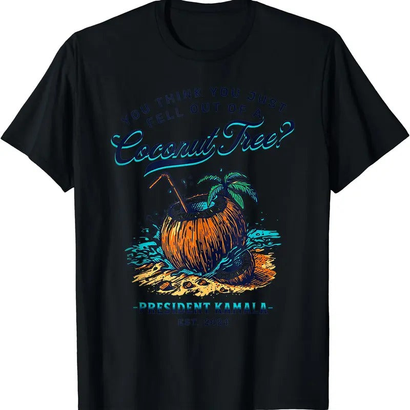 Kamala You Think You Just Fell Out Of A Coconut Tree Funny T-Shirt Hoodie, Sweatshirt | RetroVerseTees.com