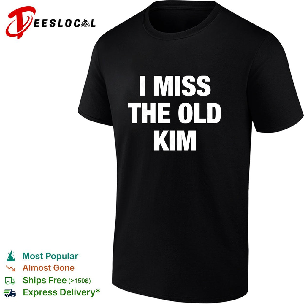 Kanye West I Miss The Old Kim shirt