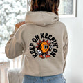 Keep On Keepin On, Positivity, Kindness, Mental Health, Hooded Sweatshirt, Hoodie T-Shirts | RetroVerseTees.com