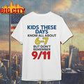 Kids These Days Know All About 6-7, But Don’t Remember 9 11 shirt